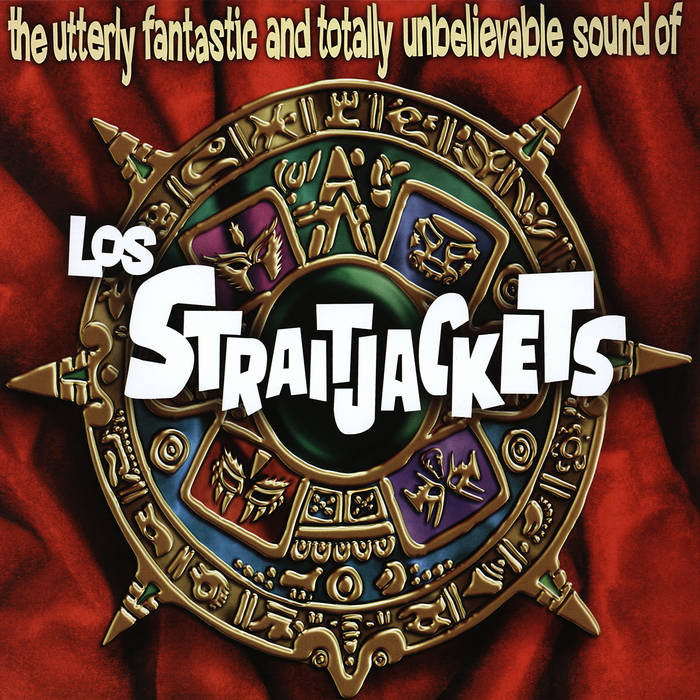 Los Straitjackets - The Utterly Fantastic and Totally Unbelievable Sound of Los Straitjackets