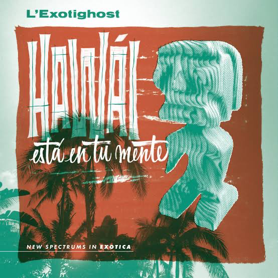 L’Exotighost - Hawái Está En Tu Mente